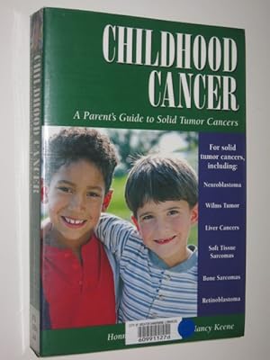 Imagen del vendedor de Childhood Cancer : A Parent's Guide To Solid Tumor Cancers a la venta por Manyhills Books