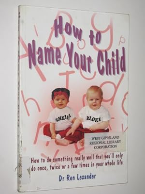 Image du vendeur pour How To Name Your Child mis en vente par Manyhills Books