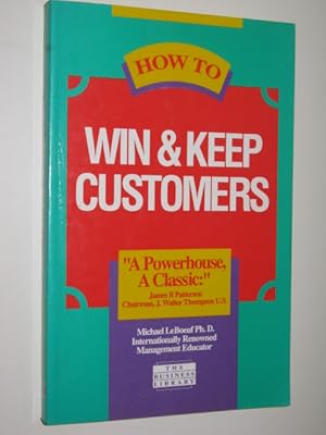 Immagine del venditore per How To Win & Keep Customers venduto da Manyhills Books