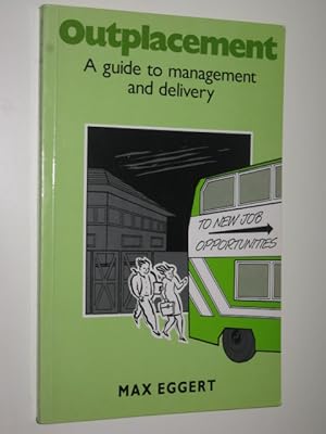 Outplacement : A Guide To Management & Delivery