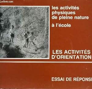 Image du vendeur pour LES ACTIVITES PHYSIQUES DE PLEINE NATURE A L'ECOLE / LES ACTIVITES D'ORIENTATION / ESSAIS DE REPONSES. mis en vente par Le-Livre