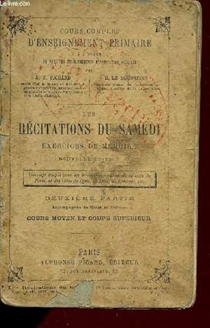 Seller image for LES RECITATIONS DU SAMEDI - EXERCICES DE MEMOIRE / COURS COMPLET D'ENSEIGNEMENT PRIMAIRE / DEUXIEME PARTIE ACCOMPAGNEE DE NOTES ET NOTICES - COURS MOYEN ET COURS SUPERIEUR. for sale by Le-Livre