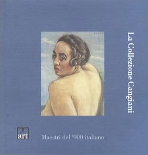 Bild des Verkufers fr La collezione Cangiani: maestri del '900 italiano. zum Verkauf von Studio Bibliografico Adige