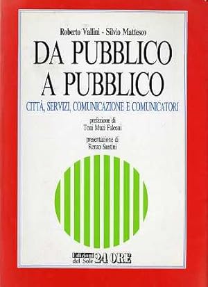 Seller image for Da pubblico a pubblico: citt, servizi, comunicazione e comunicatori. for sale by Studio Bibliografico Adige