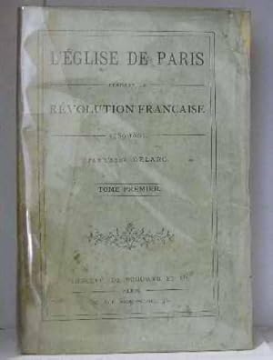 Seller image for L' glise De Paris Pendant La Rvolution Franaise - 1789 1801 - Tome Premier for sale by crealivres