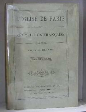 Seller image for L'glise de Paris pendant la rvolution franaise 1789-1801 tome deuxime for sale by crealivres