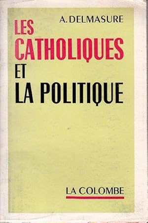 Seller image for Les catholiques et la politique for sale by L'ivre d'Histoires
