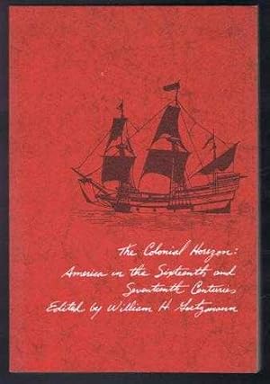 The Colonial Horizon: America in the Sixteenth and Seventeenth Centuries, Interpretive Articles a...