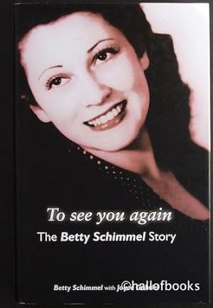 To see you again: The Betty Schimmel Story