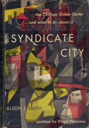 Image du vendeur pour SYNDICATE CITY. The Chicago Crime Cartel and What To Do About It. mis en vente par Loretta Lay Books