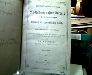 Theoretisch-praktische Anweisungen zur Ausbildung unseres Körpers durch Leibesübungen oder Lehrbu...
