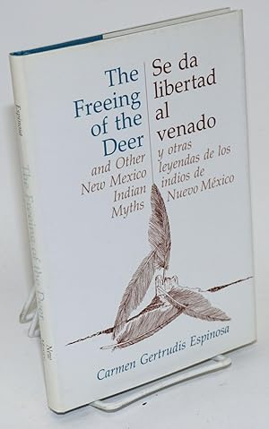 Bild des Verkufers fr The freeing of the deer/Se da libertad al venado; and other New Mexico Indian myths/y otras leyendas de los indios de Nuevo Mxico zum Verkauf von Bolerium Books Inc.