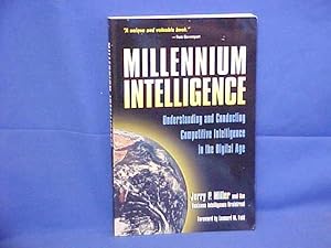 Millennium Intelligence: Understanding and Conducting Competitive Intelligence in the Digital Age