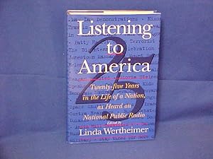 Seller image for Listening to America: Twenty-Five Years in the Life of a Nation, As Heard on National Public Radio for sale by Gene The Book Peddler