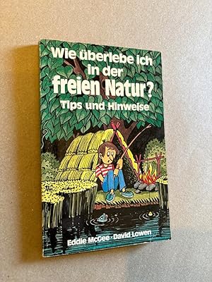 Imagen del vendedor de Wie berlebe ich in der freien Natur? : Tips u. Hinweise a la venta por ANTIQUARIAT Franke BRUDDENBOOKS