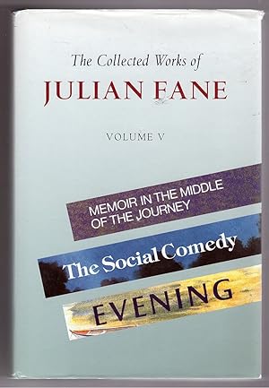 The Collected Works of Julian Fane "Memoir in the Middle of the Journey", "Social Comedy", "Eveni...