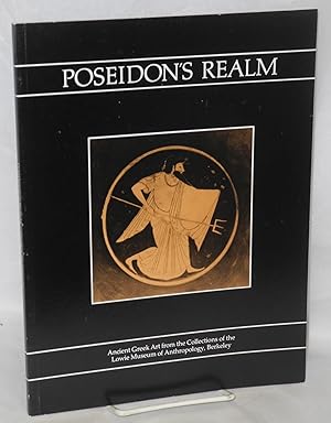 Seller image for Poseidon's realm ancient Greek art from the collections of the Lowie Museum of Anthropology, Berkeley for sale by Bolerium Books Inc.