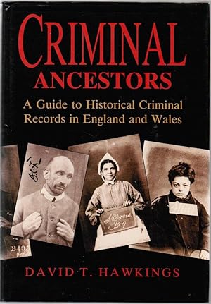 Seller image for Criminal Ancestors: A Guide to Historical Criminal Records in England and Wales for sale by Besleys Books  PBFA