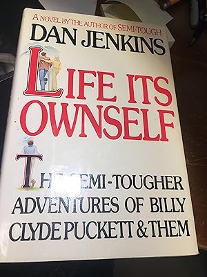 Life Its Ownself: The Semi-Tougher Adventures of Billy Clyde Puckett and Them