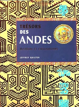 Trésors des Andes. Histoire et civilisations