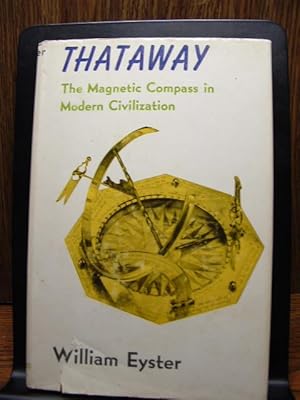 THATAWAY - THE MAGNETIC COMPASS IN MODERN CIVILIZATION