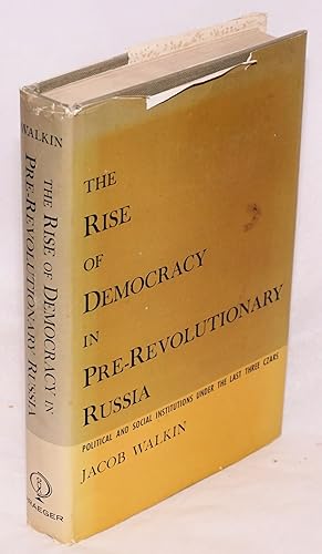 Imagen del vendedor de The rise of democracy in pre-revolutionary Russia: political and social institutions under the last three czars a la venta por Bolerium Books Inc.