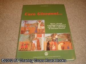 Caro Giovanni . - figure, vicende e paesaggi barghigiani nella vita e nell'opera di Giovanni Pascoli