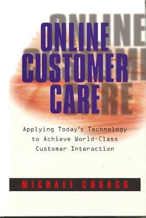 Seller image for Online Customer Care : Applying Today's Technology to Achieve World-Class Customer Interaction. for sale by Joseph Valles - Books