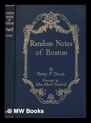 Bild des Verkufers fr Random Notes of Boston, by Henry P. Dowst; Drawings by John Albert Seaford zum Verkauf von MW Books Ltd.