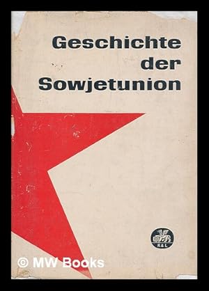 Seller image for Geschichte Der Sowjetunion, 1917-1957. [Ins Deutsche Ubertragen Von Einem Kollektiv Unter Der Leitung Von Gunter Rosenfeld. P. M. Kim (Verantwortlicher Redakteur) Et Al. ] for sale by MW Books Ltd.