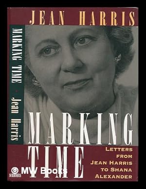 Seller image for Marking Time : Letters from Jean Harris to Shana Alexander for sale by MW Books Ltd.