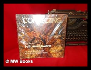 Bild des Verkufers fr Connecting : the Art of Beth Ames Swartz / by Mary Carroll Nelson ; Introduction by Harry Rand zum Verkauf von MW Books Ltd.