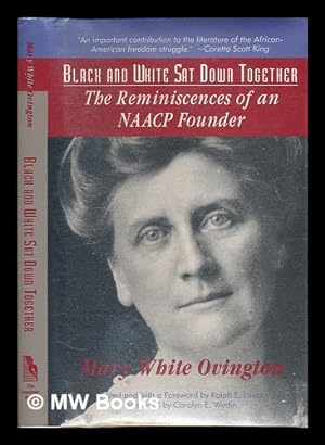 Imagen del vendedor de Black and White Sat Down Together : the Reminiscences of an NAACP Founder / Mary White Ovington ; Edited and with a Foreword by Ralph E. Luker ; Afterword by Carolyn E. Wedin a la venta por MW Books Ltd.