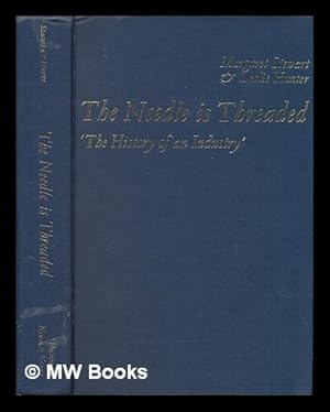 Seller image for The Needle is Threaded: the History of an Industry by Margaret Stewart & Leslie Hunter for sale by MW Books Ltd.