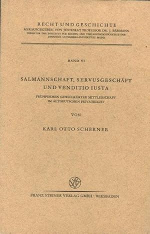 SAMANNSCHAFT, SERVUSGESCHÄFT UND VENDITIO IUSTA. FRÜHFORMEN GEWILLKÜRTER MITTLERSCHAFT IM ALTDEUT...