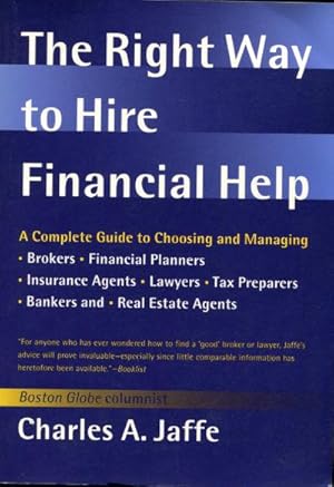 THE RIGHT WAY TO HIRE FINANCIAL HELP. A COMPLETE GUIDE TO CHOOSING AND MANAGING BROKERS, FINANCIA...