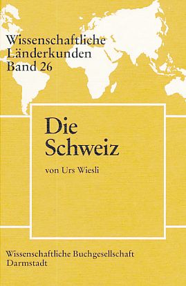 Die Schweiz. Wissenschaftliche Länderkunden ; Bd. 26.