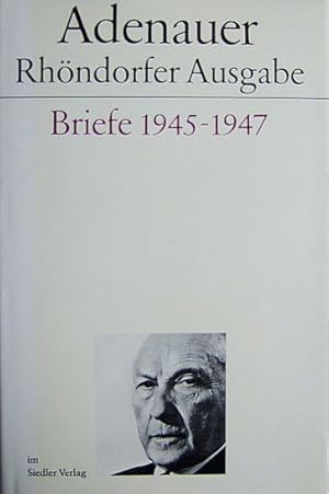 Bild des Verkufers fr Adenauer. : Briefe 1945-1947. Adenauer Rhndorfer Ausgabe. Stiftung Bundeskanzler-Adenauer-Haus. Hrsg. von Rudolf Morsey und Hans-Peter Schwarz. zum Verkauf von Antiquariat Blschke