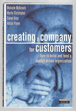 Seller image for Creating a Company for Customers How to Build and Lead a Market-Driven Organization for sale by Riverwash Books (IOBA)