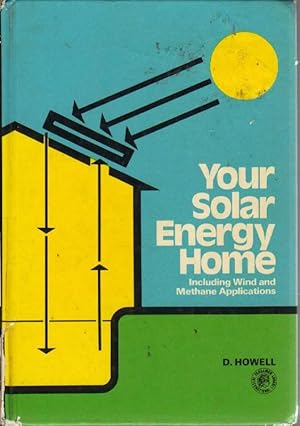 Seller image for Your Solar Energy Home: Including Wind and Methane Application for sale by Clausen Books, RMABA