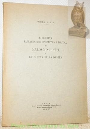 Imagen del vendedor de L'Eredita Parlamentare Diplomatica e Politica di Marco Minghetti e la Caduta della Destra. a la venta por Bouquinerie du Varis