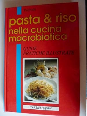 Immagine del venditore per PASTA & RISO NELLA CUCINA MACROBIOTICA. Guide Pratiche Illustrate" venduto da Historia, Regnum et Nobilia