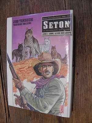 Imagen del vendedor de Ernest Thompson Seton : 1860-1946 le naturaliste qui voyage Livre 1: Lobo le roi des loups a la venta por Des livres et vous