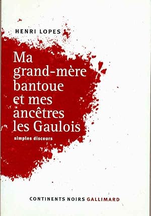 Ma grand-mère bantoue et mes ancêtres les Gaulois