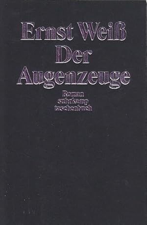 Der Augenzeuge : Roman / Ernst Weiß; Suhrkamp Taschenbuch ; 3122