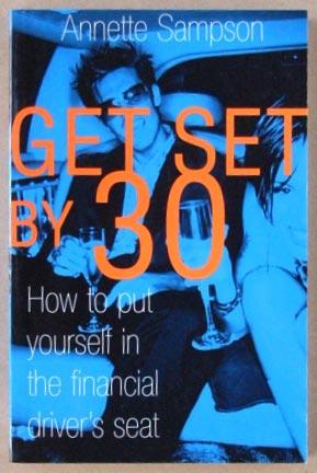 Seller image for Get Set by 30 : how to put yourself n the financial drivers seat. for sale by Lost and Found Books