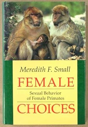 Imagen del vendedor de Female Choices : Sexual Behavior of Female Primates. a la venta por Lost and Found Books