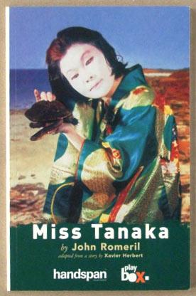 Miss Tanaka by John Romeril. Based on Xavier Herbertís short story.