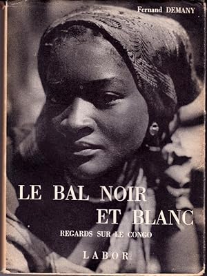 Image du vendeur pour Le bal noir et blanc. Regards sur le Congo mis en vente par L'ivre d'Histoires
