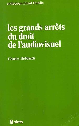 Les grands arrêts du droit de l'audiovisuel